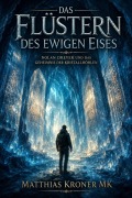 Cover-Bild zum Titel 'Das Flüstern des ewigen Eises Nolan Dreyer und das Geheimnis der Kristallhöhlen' von 'Matthias Kroner Mk'