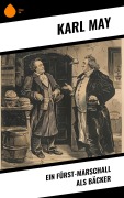 Cover-Bild zum Titel 'Ein Fürst-Marschall als Bäcker' von 'Karl May'