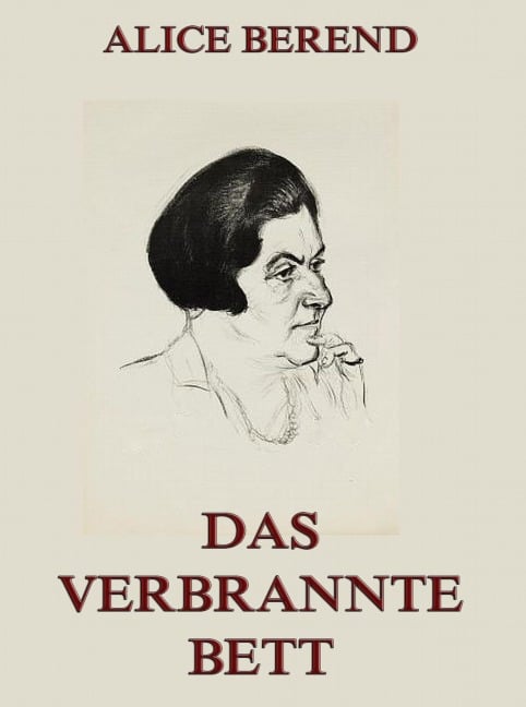 Das verbrannte Bett - Alice Berend