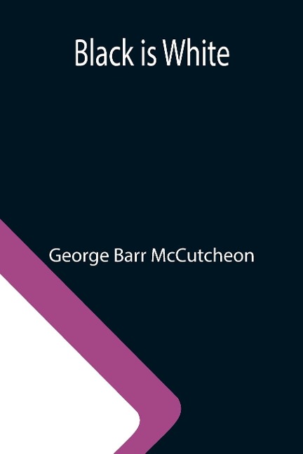Black is White - George Barr Mccutcheon