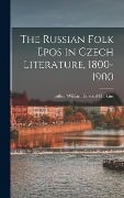 The Russian Folk Epos in Czech Literature, 1800-1900 - 