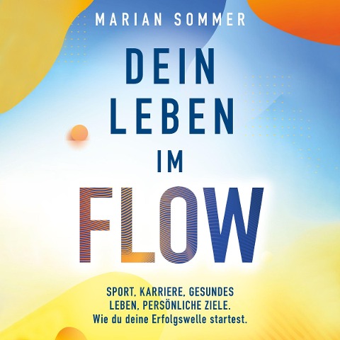 Dein Leben im Flow - Marian Sommer
