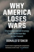 Cover-Bild zum Titel 'Why America Loses Wars' von 'Donald Stoker'