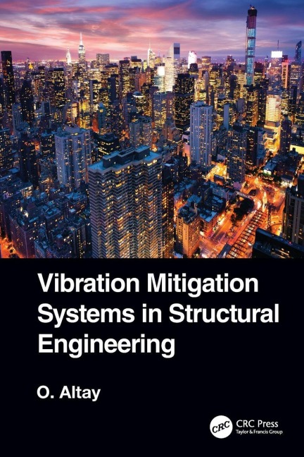 Vibration Mitigation Systems in Structural Engineering - Okyay Altay