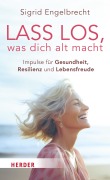 Cover-Bild zum Titel 'Lass los, was dich alt macht' von 'Sigrid Engelbrecht'
