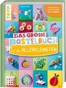 Cover-Bild zum Titel 'Das große Bastelbuch für die Allerkleinsten' von 'Susanne Pypke'