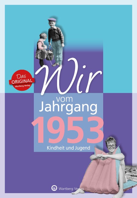 Wir vom Jahrgang 1953 - Kindheit und Jugend - Norbert Schmidt