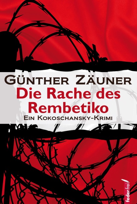 Die Rache des Rembetiko: Kriminalthriller - Günther Zäuner