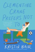 Cover-Bild zum Titel 'Clementine Crane Prefers Not To' von 'Kristin Bair'