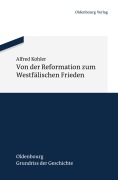 Cover-Bild zum Titel 'Von der Reformation zum Westfälischen Frieden' von 'Alfred Kohler'