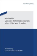 Cover-Bild zum Titel 'Von der Reformation zum Westfälischen Frieden' von 'Alfred Kohler'