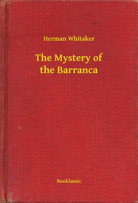 The Mystery of the Barranca - Herman Whitaker