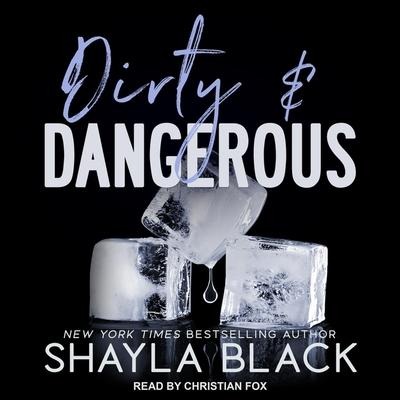 Dirty & Dangerous Lib/E - Shayla Black
