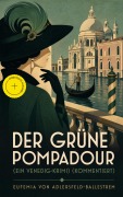 Cover-Bild zum Titel 'Der grüne Pompadour (Ein Venedig-Krimi) (Kommentiert)' von 'Eufemia Von Adlersfeld-Ballestrem'