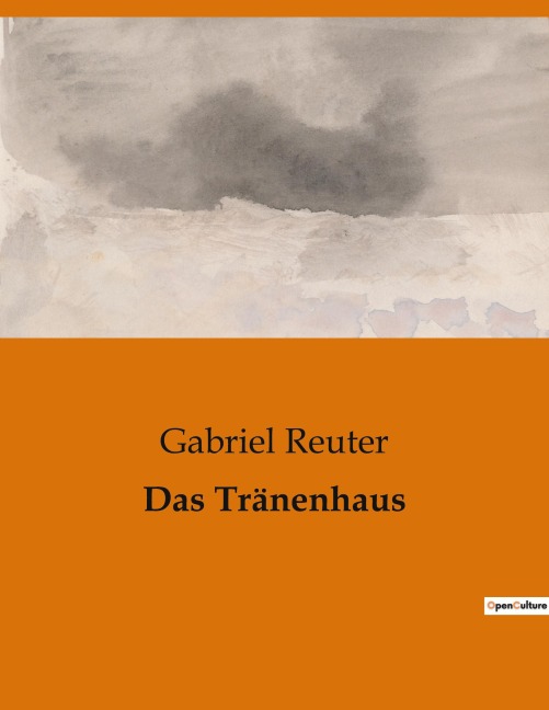 Das Tränenhaus - Gabriel Reuter