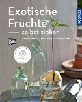 Cover-Bild zum Titel 'Exotische Früchte selbst ziehen (Mein Garten)' von 'Gabriele Lehari'