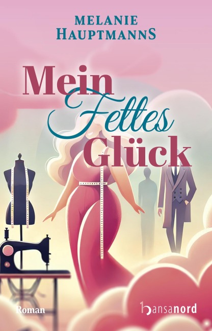 Mein fettes Glück - Melanie Hauptmanns