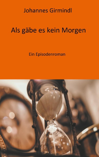 Als gäbe es kein Morgen - Johannes Girmindl