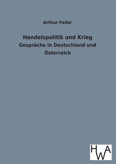 Handelspolitik und Krieg - Arthur Feiler