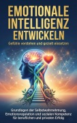 Cover-Bild zum Titel 'Emotionale Intelligenz entwickeln: Gefühle verstehen und gezielt einsetzen' von 'Benjamin Graf'