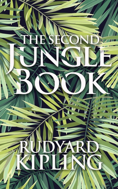 The Second Jungle Book - Rudyard Kipling