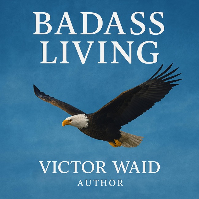 Badass Living - Victor Waid