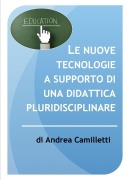 Le nuove tecnologie a supporto di una didattica pluridisciplinare - Andrea Camilletti