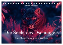 Cover-Bild zum Titel 'Die Seele des Dschungels - Eine Reise in tropische Wildnis (Tischkalender 2026 DIN A5 quer), CALVENDO Monatskalender' von 'Simone Wunderlich'