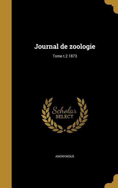 Journal de zoologie; Tome t.2 1873 - 