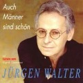 Auch Männer Sind Schön - Jürgen Walter