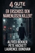 Cover-Bild zum Titel '4 Gute Thriller: Er erschoss den namenlosen Killer?' von 'Alfred Bekker, Laurence Donovan, Pete Hackett'