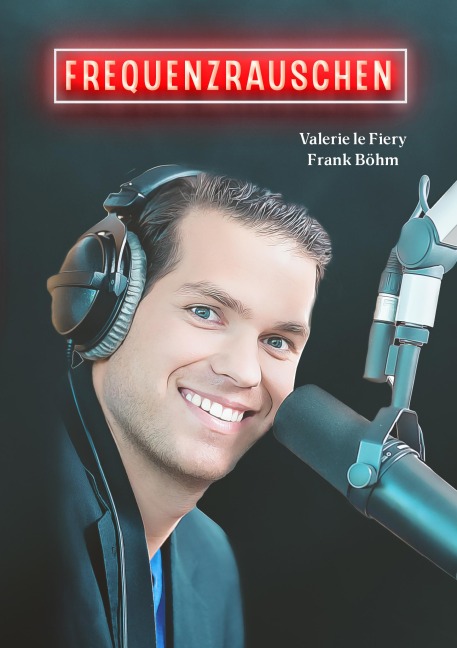 Frequenzrauschen - Valerie le Fiery, Frank Böhm