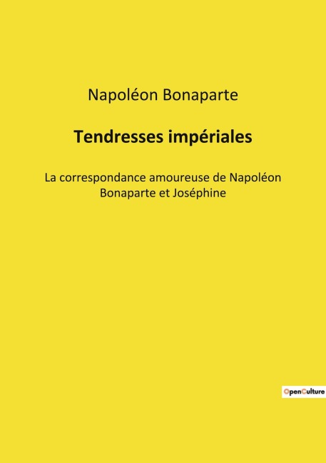 Tendresses impériales - Napoléon Bonaparte