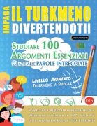 Cover-Bild zum Titel 'IMPARA IL TURKMENO DIVERTENDOTI! - LIVELLO AVANZATO' von 'Lingua Classics'