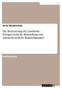 Cover-Bild zum Titel 'Die Besteuerung der Landwirte. Ertragsteuerliche Behandlung und umsatzsteuerliche Begünstigungen' von 'Jonas Blaszkowski'