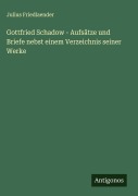 Cover-Bild zum Titel 'Gottfried Schadow - Aufsätze und Briefe nebst einem Verzeichnis seiner Werke' von 'Julius Friedlaender'