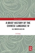 Cover-Bild zum Titel 'A Brief History of the Chinese Language IV' von 'Xi Xiang'