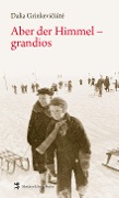 Cover-Bild zum Titel 'Aber der Himmel - grandios' von 'Dalia Grinkeviciute'