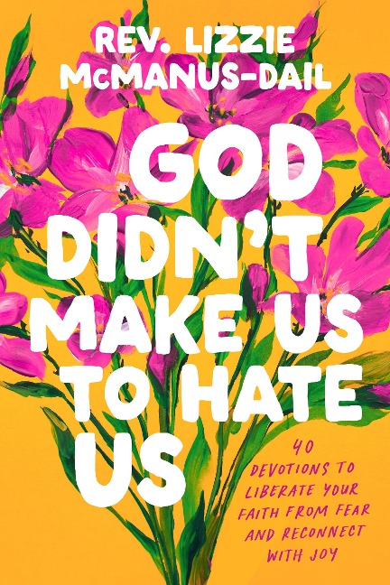 God Didn't Make Us to Hate Us - Lizzie McManus-Dail