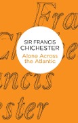 Cover-Bild zum Titel 'Alone Across The Atlantic' von 'Francis Chichester'