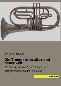 Die Trompete in alter und neuer Zeit - Hermann Eichborn