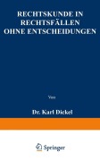 Cover-Bild zum Titel 'Rechtskunde in Rechtsfällen ohne Entscheidungen' von 'Karl Dickel'