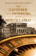 Der Zauberer von Homburg und Monte Carlo - Egon Caesar Conte Corti
