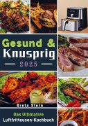 Cover-Bild zum Titel 'Gesund & Knusprig 2025' von 'Herr Schneider'