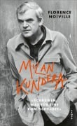 Cover-Bild zum Titel 'Milan Kundera. 'Schreiben, was für eine komische Idee'' von 'Florence Noiville'