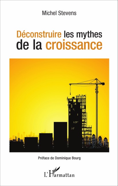 Déconstruire les mythes de la croissance - Michel Stevens