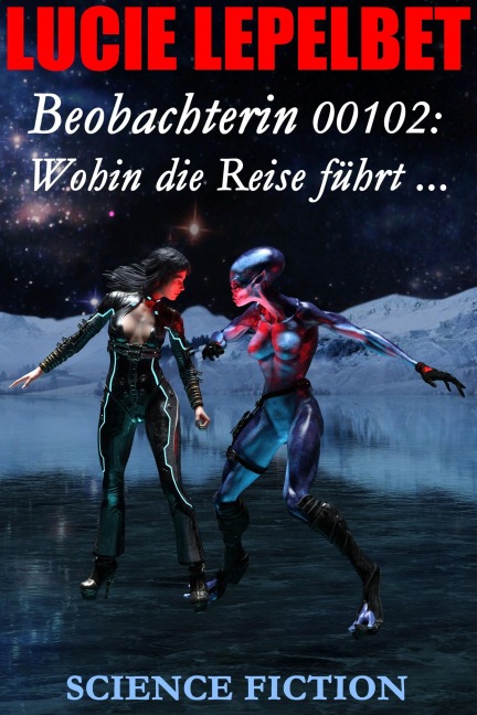 Beobachterin 00102: Wohin die Reise führt ... - Lucie Lepelbet