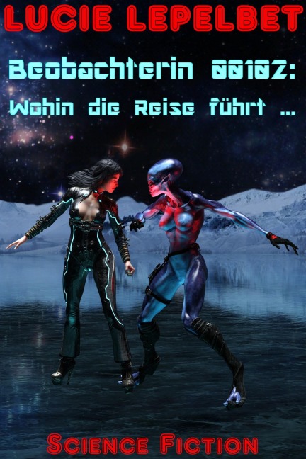 Beobachterin 00102: Wohin die Reise führt ... - Lucie Lepelbet