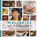 Weltreise am Küchentisch - Iris Lemanczyk, Andreas Forch