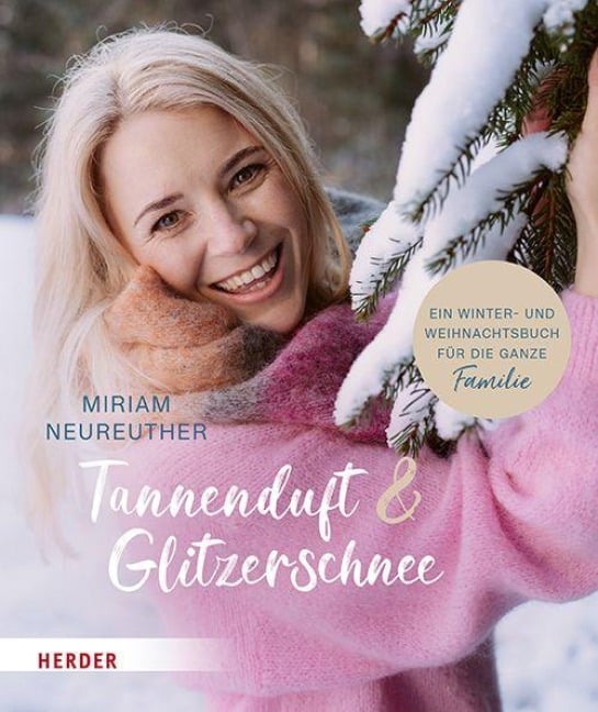 Tannenduft und Glitzerschnee. Ein Winter- und Weihnachtsbuch für die ganze Familie - Miriam Neureuther
